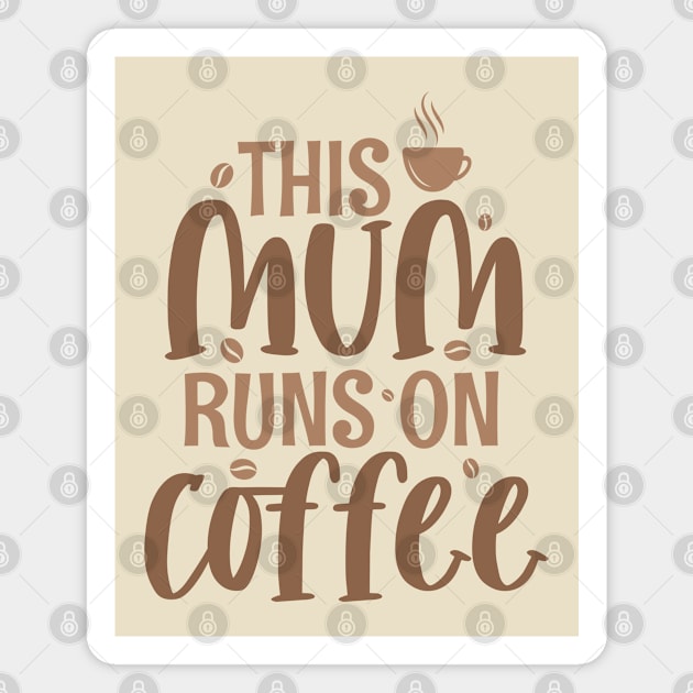 This mum runs on coffee; coffee drinking mum; sleep deprived; coffee drinks; latte; mum; mother; mothers day; mothers day gift; mummy; shirt for mum; coffee addict; coffee lover; gift for mum; gift for mother; Magnet by Be my good time